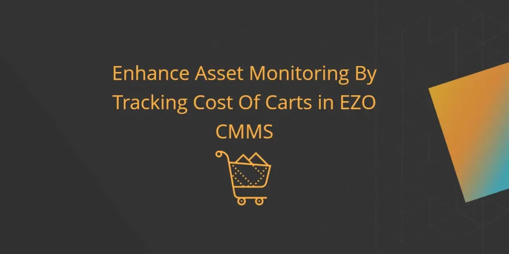 Enhance-Asset-Monitoring-By-Tracking-Cost-Of-Carts-in-EZO-CMMS-1