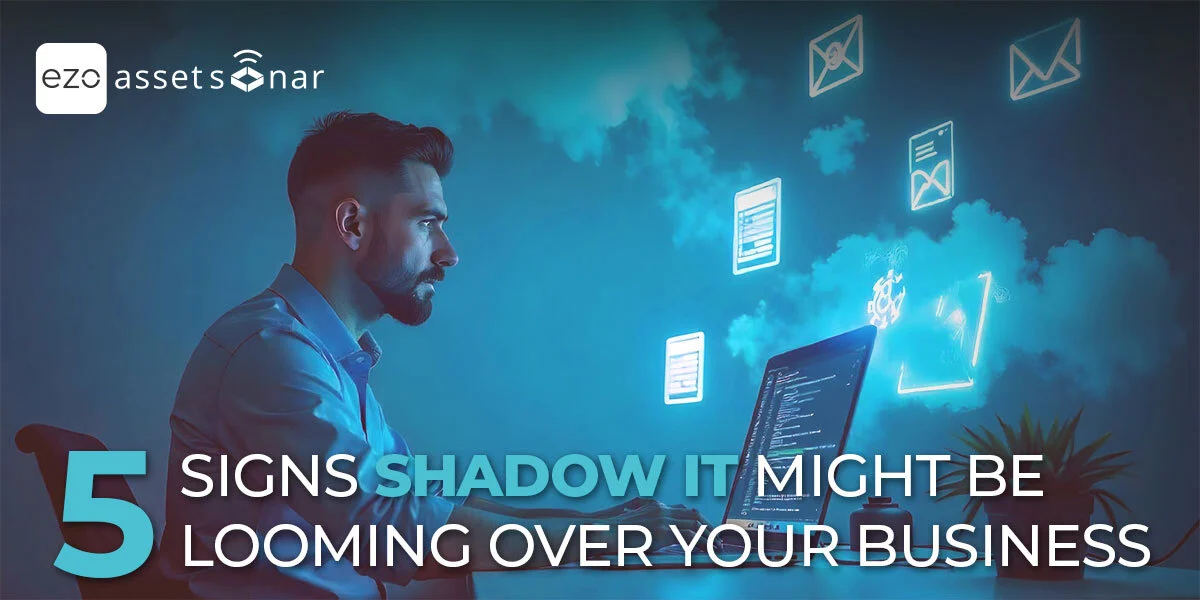 Shadow IT: 5 Alarming Signs It Might Be Looming Over Your Business