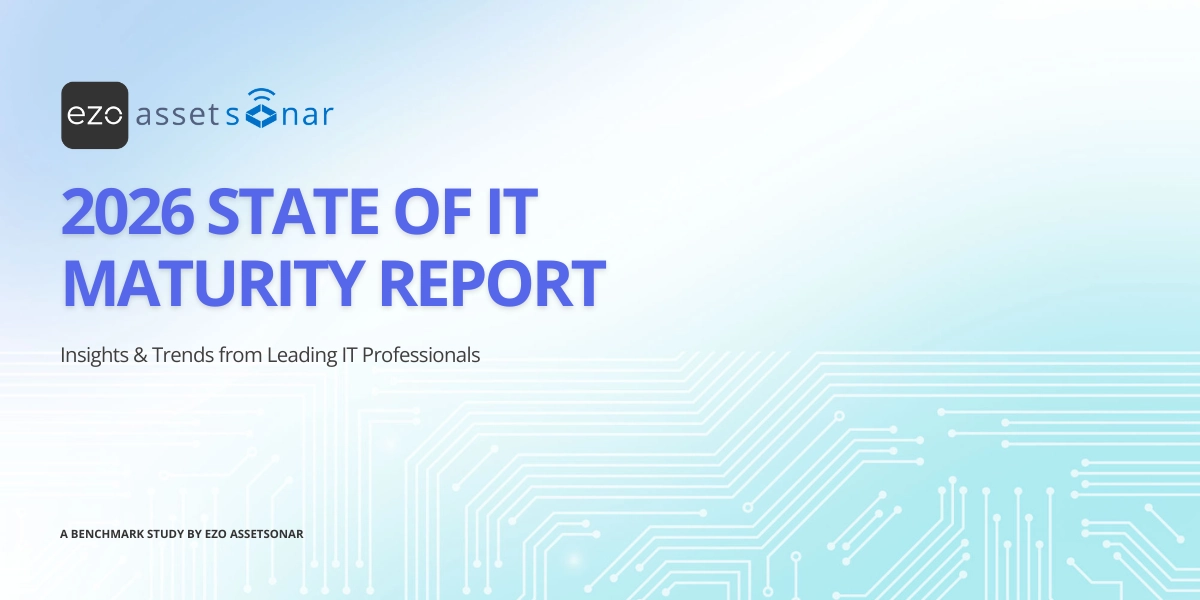 EZO AssetSonar 2026 STATE OF IT MATURITY REPORT