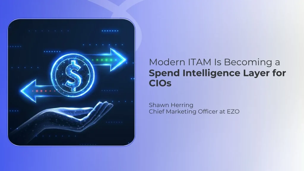 Modern ITAM Is Becoming a Spend Intelligence Layer for CIOs