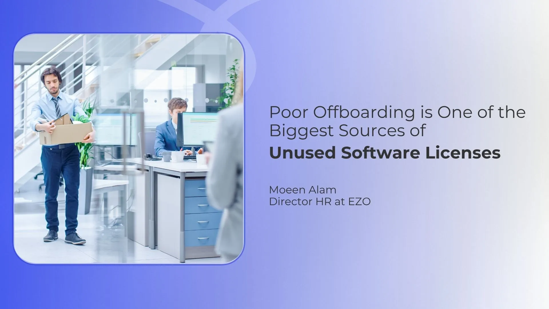 Poor Offboarding Is One of the Biggest Sources of Unused Software Licenses